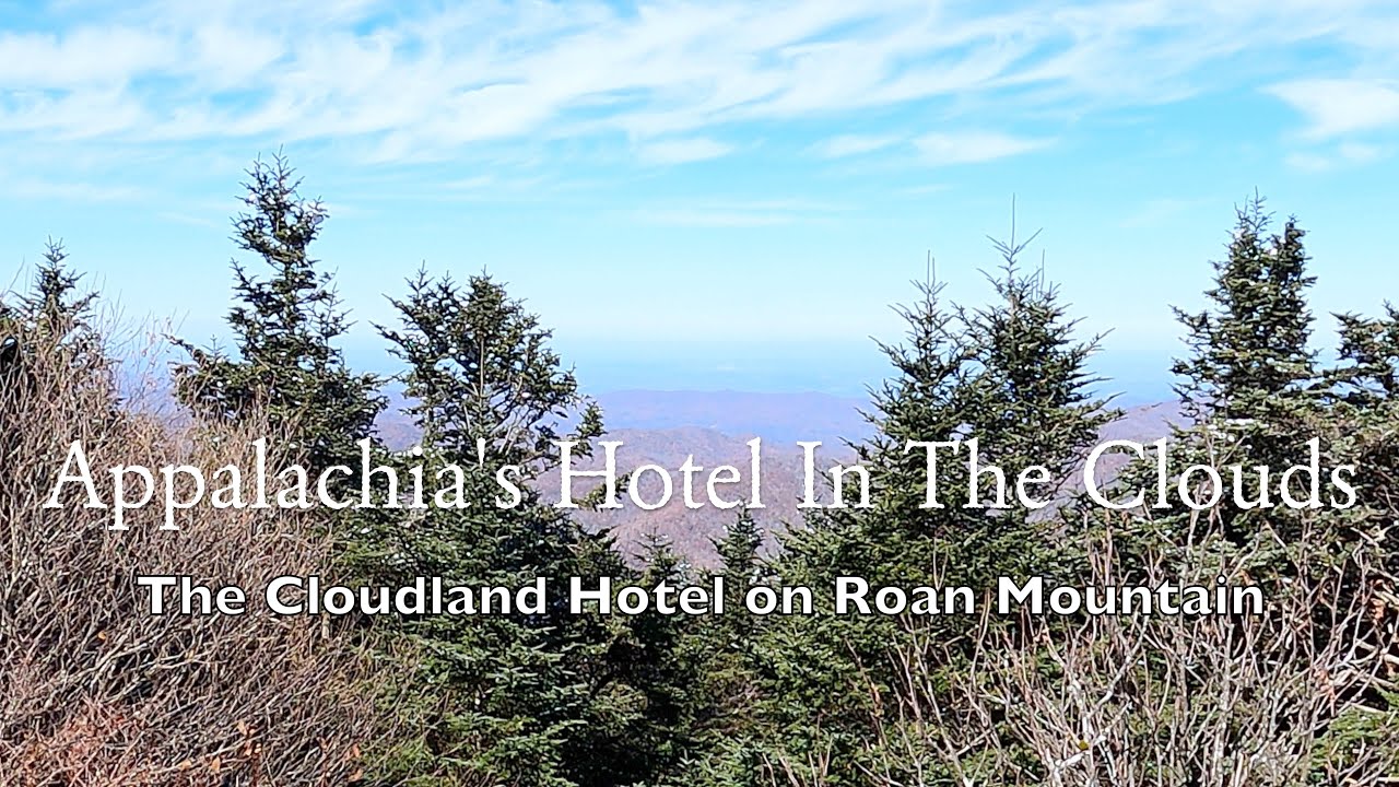Appalachia's Hotel In The Clouds