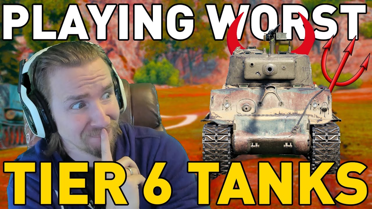 Playing the WORST Tier 6 Tanks in World of Tanks!
