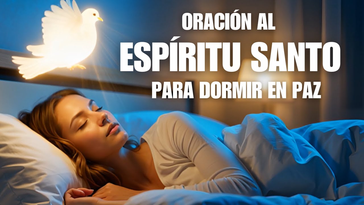 ORACIÓN AL ESPÍRITU SANTO PARA DORMIR EN PAZ | Escucha Antes de Dormir y Descansa en Dios