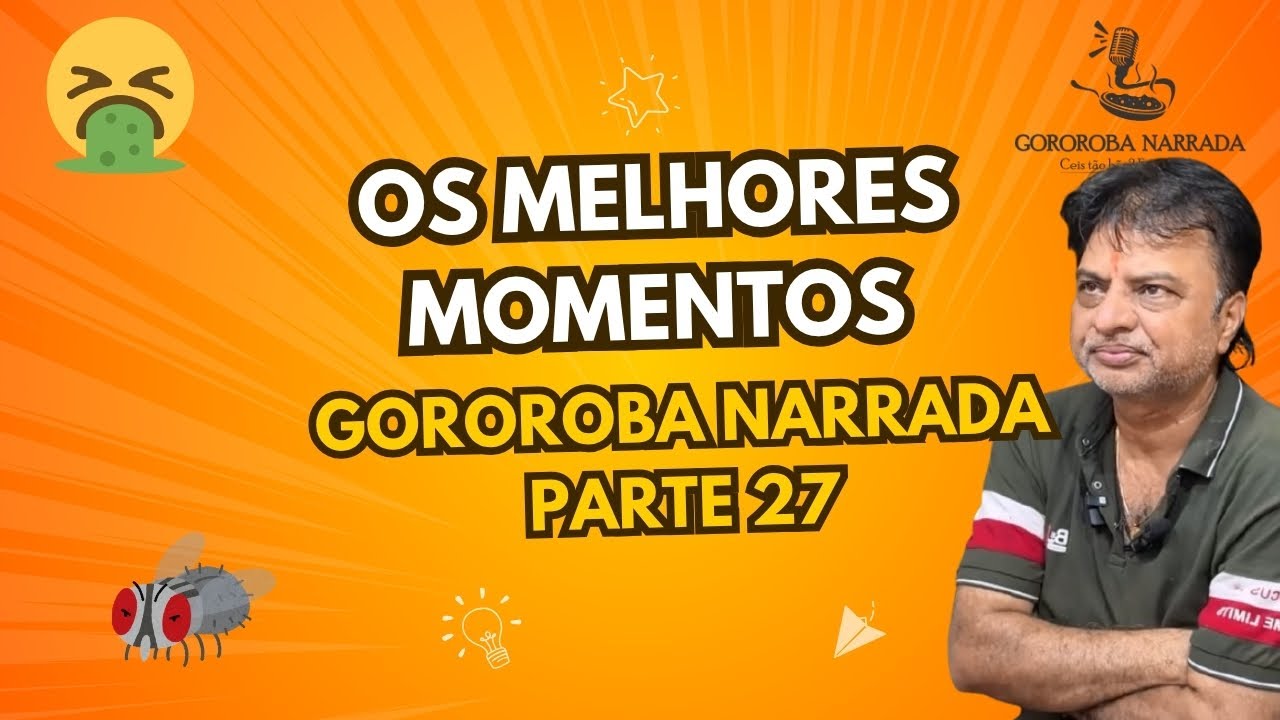 Gororoba Narrada, os melhores momentos da semana parte 27
