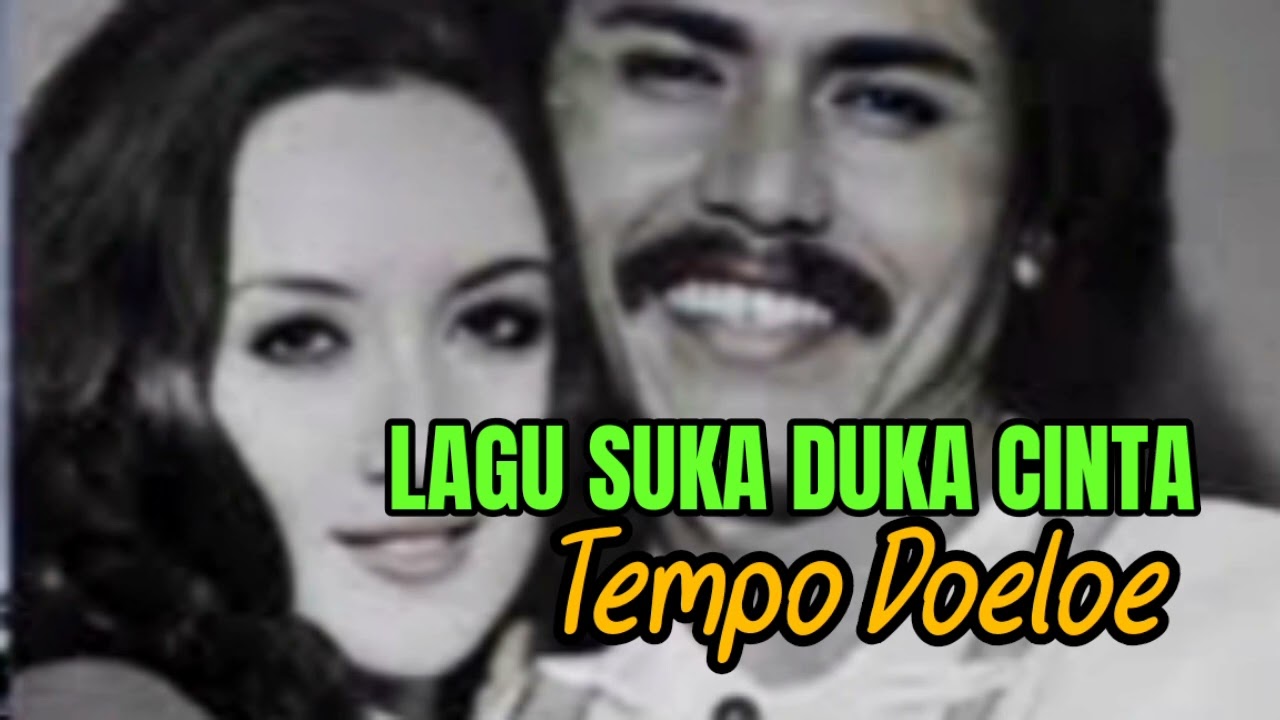 LAGU SUKA DUKA CINTA//LAGU TEMPO DOELOE//#lagukenangan