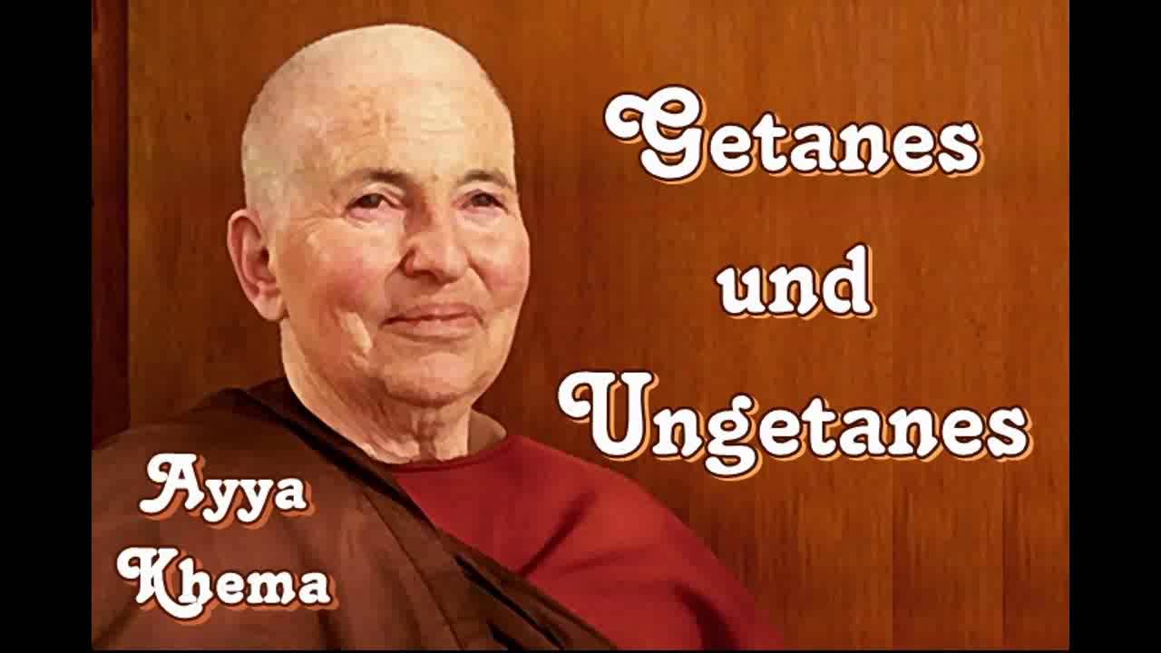 Getanes und Ungetanes - Ayya Khema