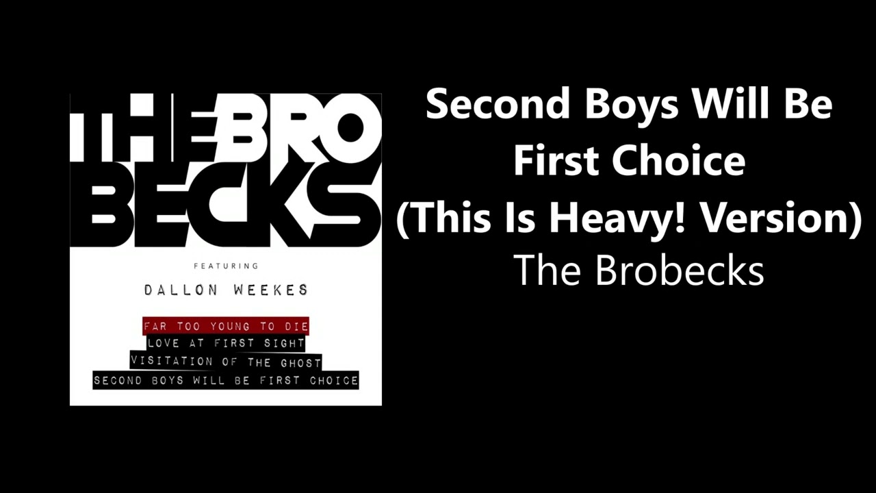 The Brobecks - Second Boys Will Be First Choice (This Is Heavy! Version) [HQ]