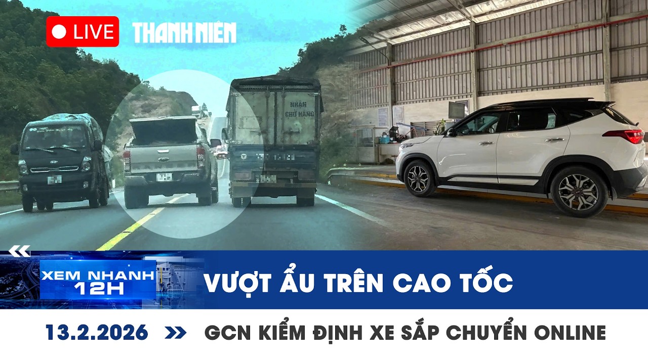 XEM NHANH 12H 13/2: Vượt ẩu trên cao tốc Cam Lộ - La Sơn | GCN kiểm định xe sắp chuyển online