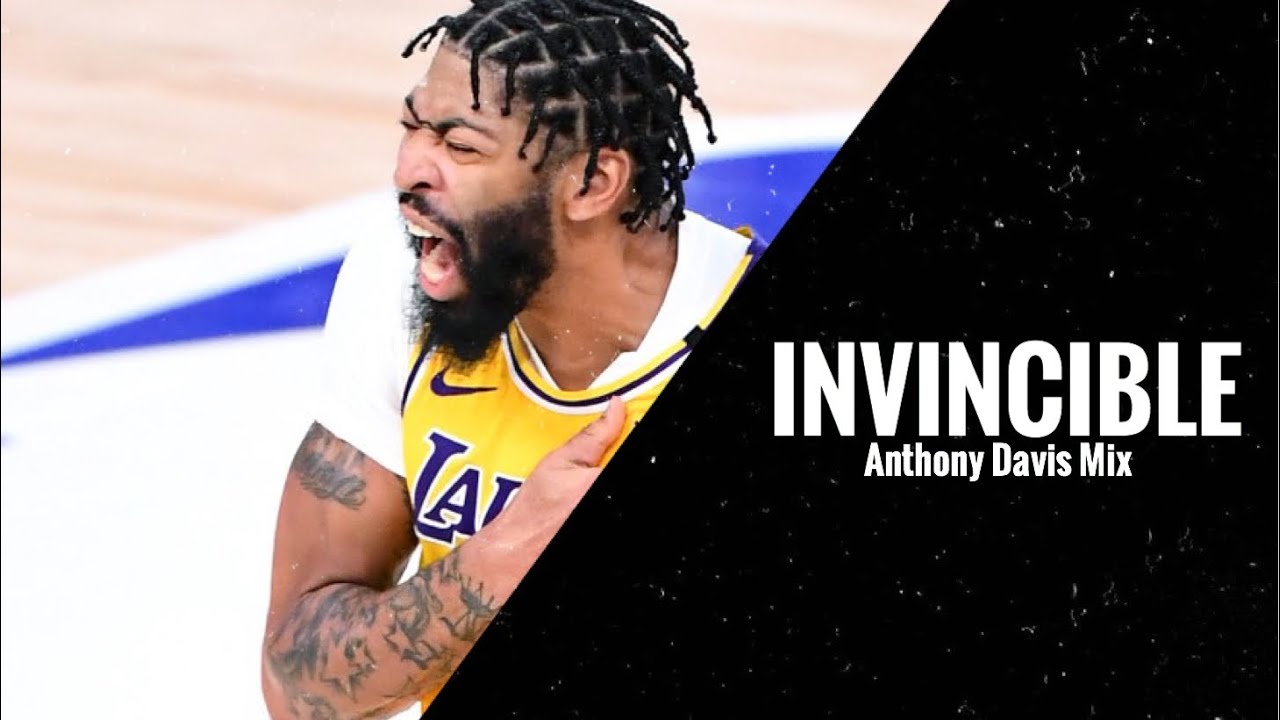 Anthony Davis Mix~”INVINCIBLE”