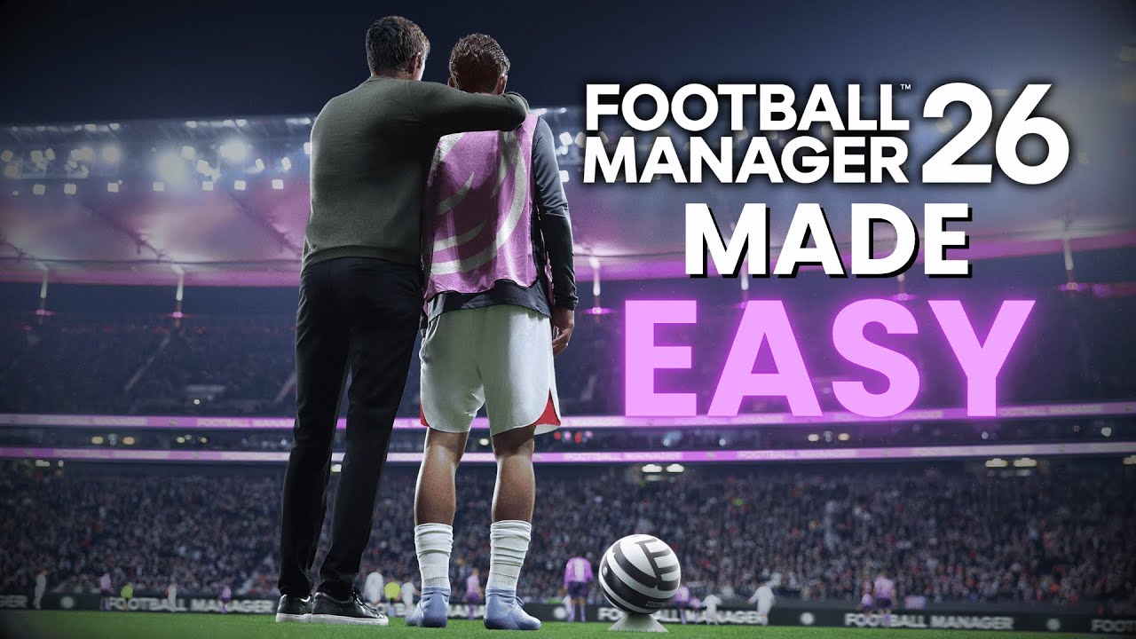 Football Manager 2026 Made EASY for Beginners