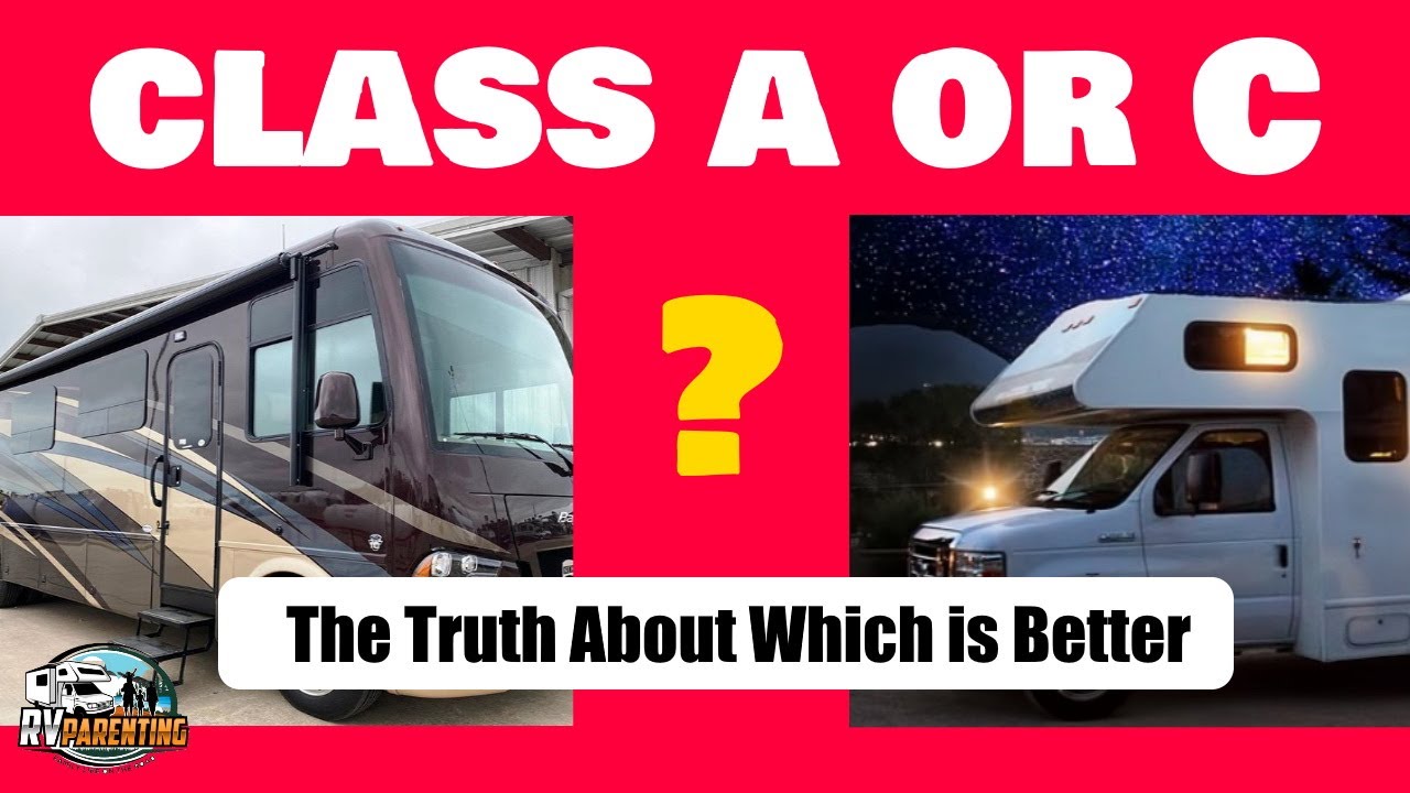 Class A vs C Motorhome : Which RV Should You Buy?