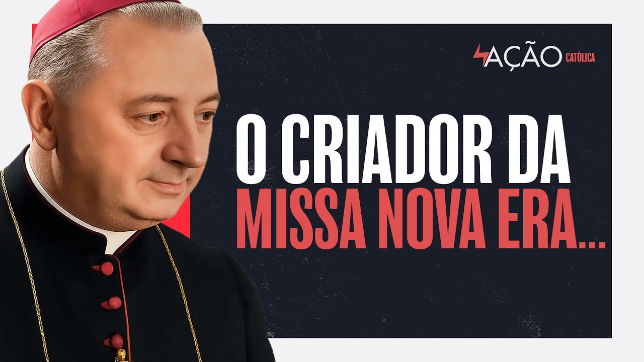 Você sabe quem é o homem que criou a missa nova? | Ação Católica #076