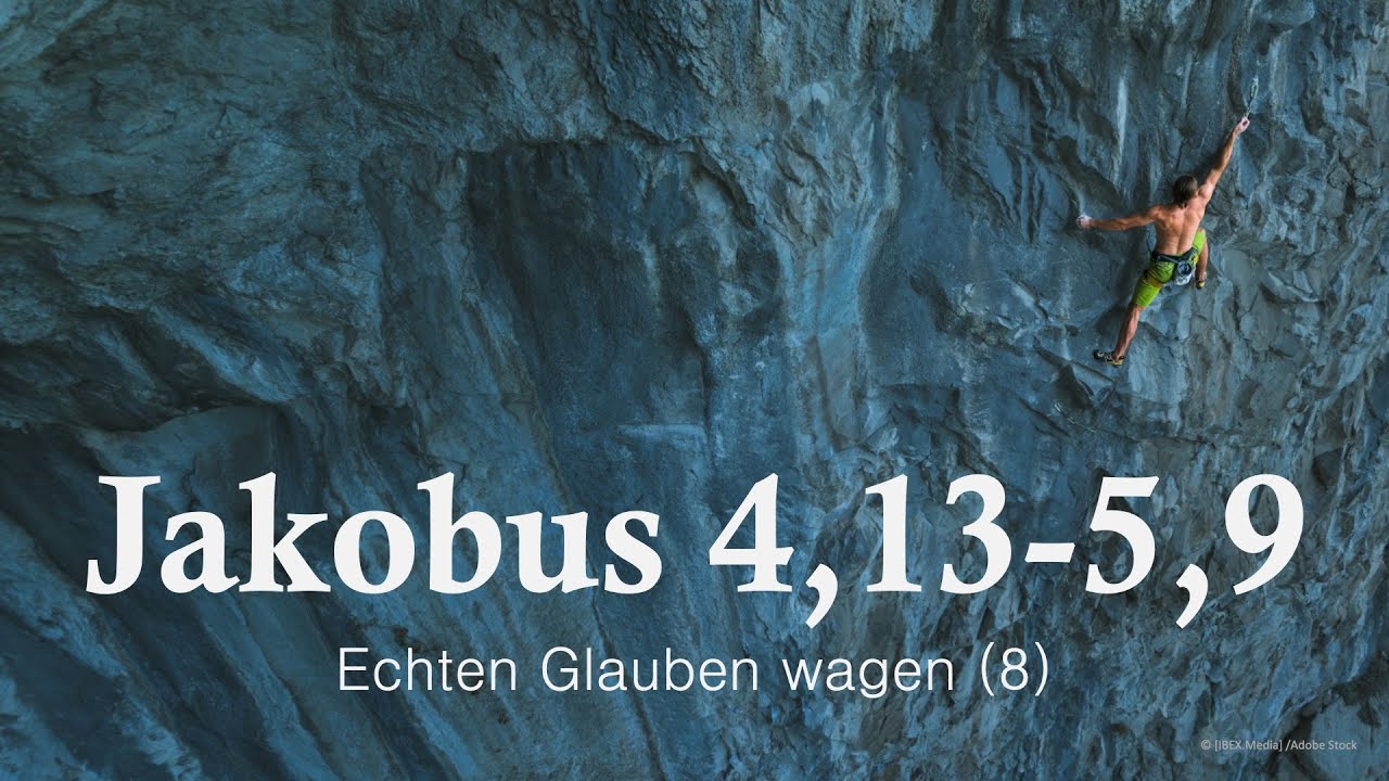 Predigtreihe: Echten Glauben wagen (8/9) - Jakobus 4,13-5,9 | Jürgen Fischer