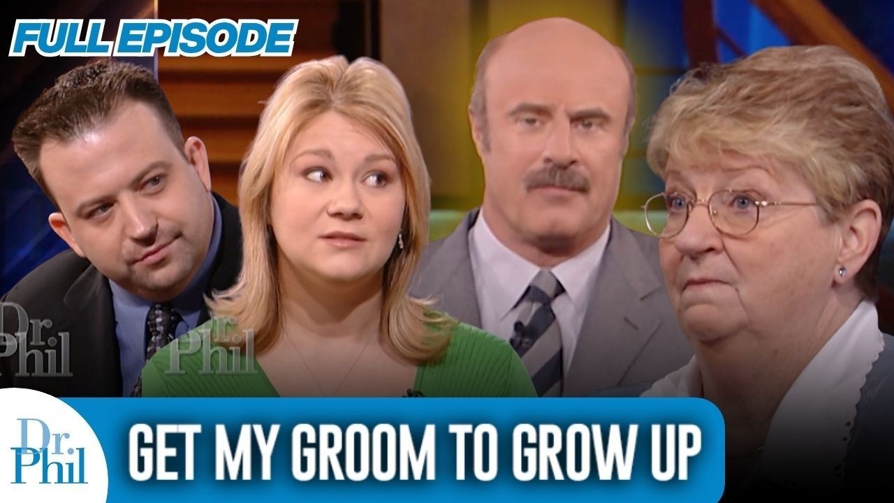 Get My Groom to Grow Up | FULL EPISODE | Dr. Phil