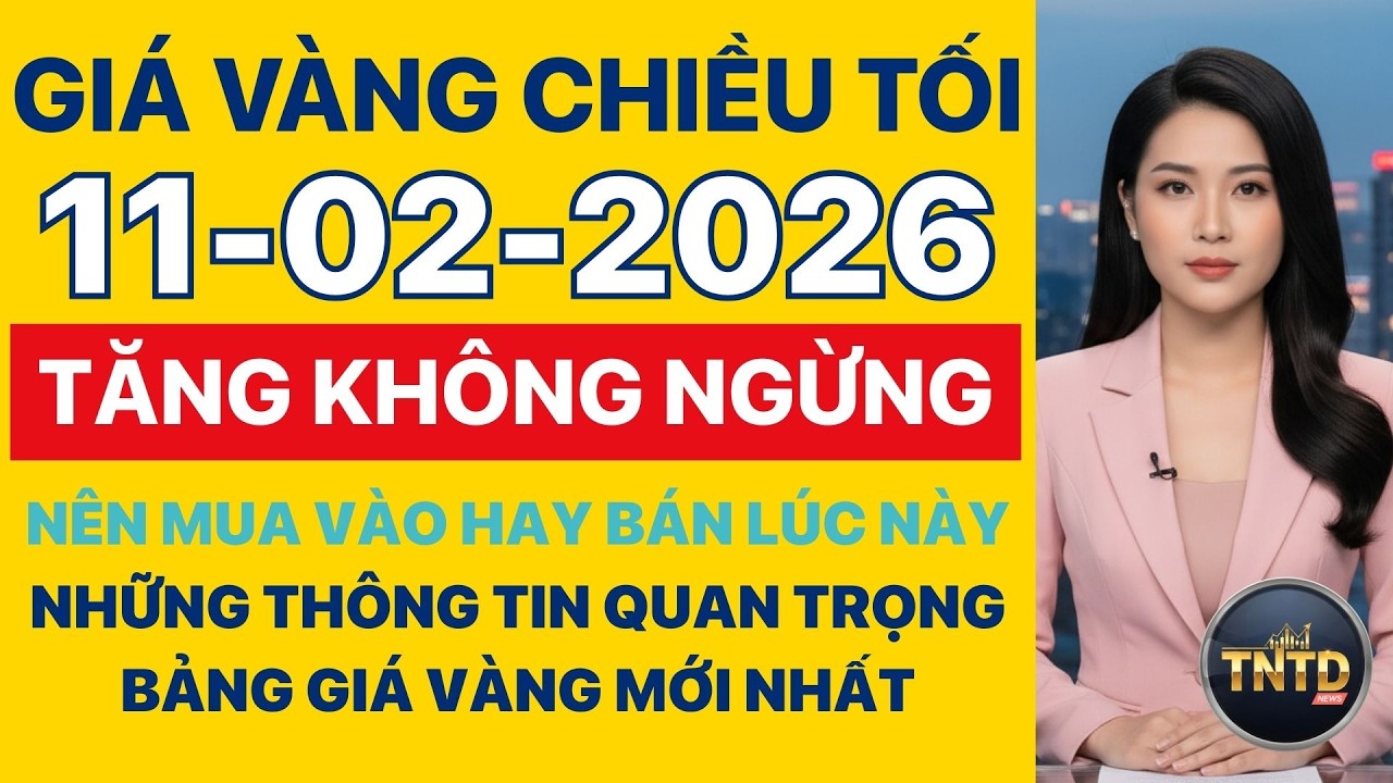 Giá vàng hôm nay Chiều tối Ngày 11/2/2026 GIá vàng thế giới, trong nước, giá bạc, ngoại tệ, Bitcoin