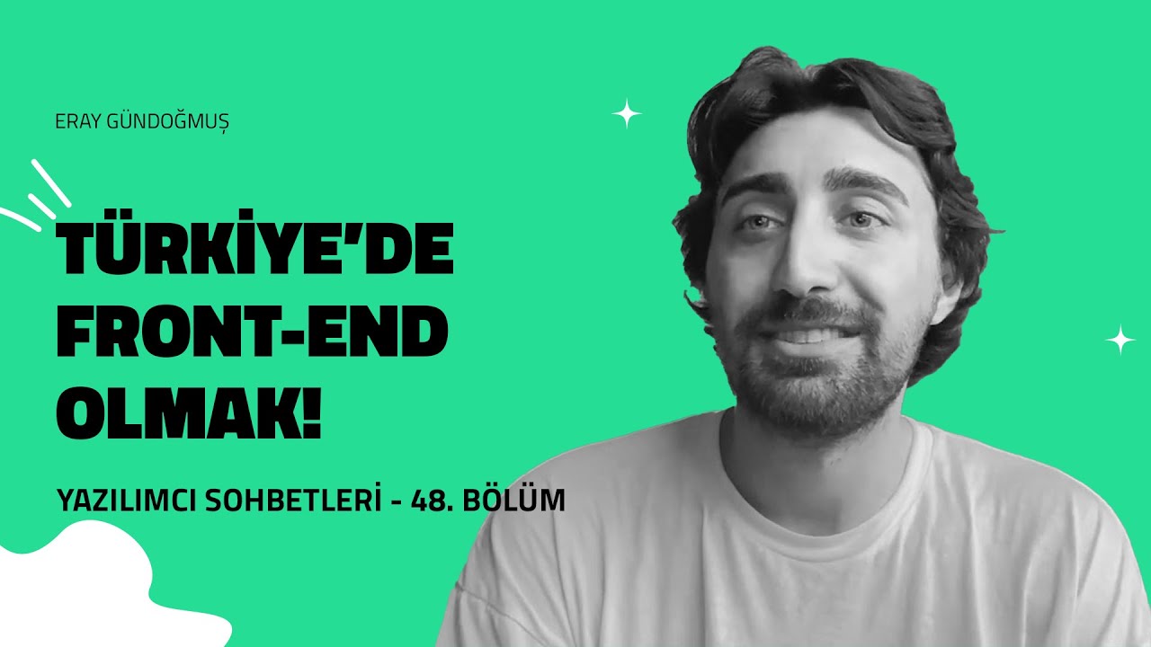 Türkiye'de Front-End Developer bulmak çok zor... (Eray Gündoğmuş)