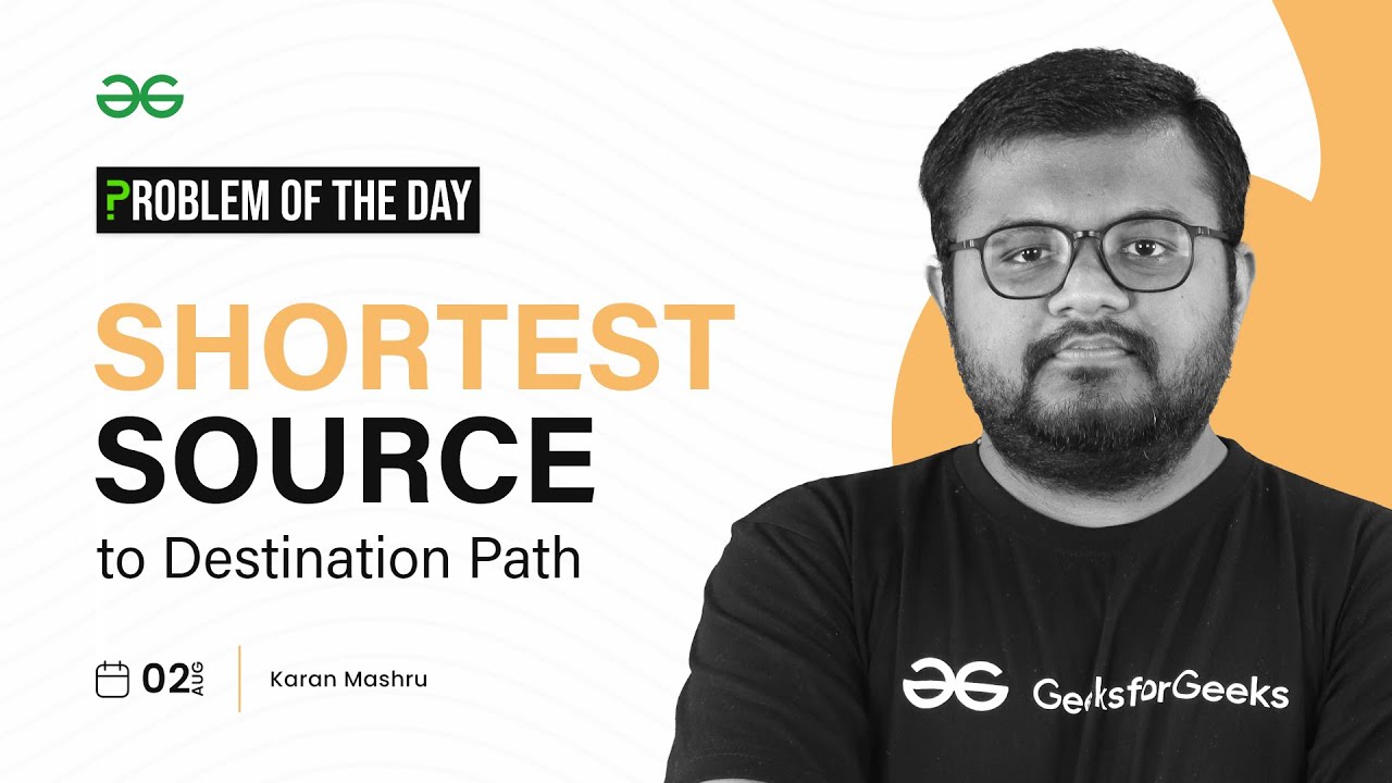 PROBLEM OF THE DAY: 02/08/2023 | Shortest Source to Destination Path | GeeksforGeeks Practice