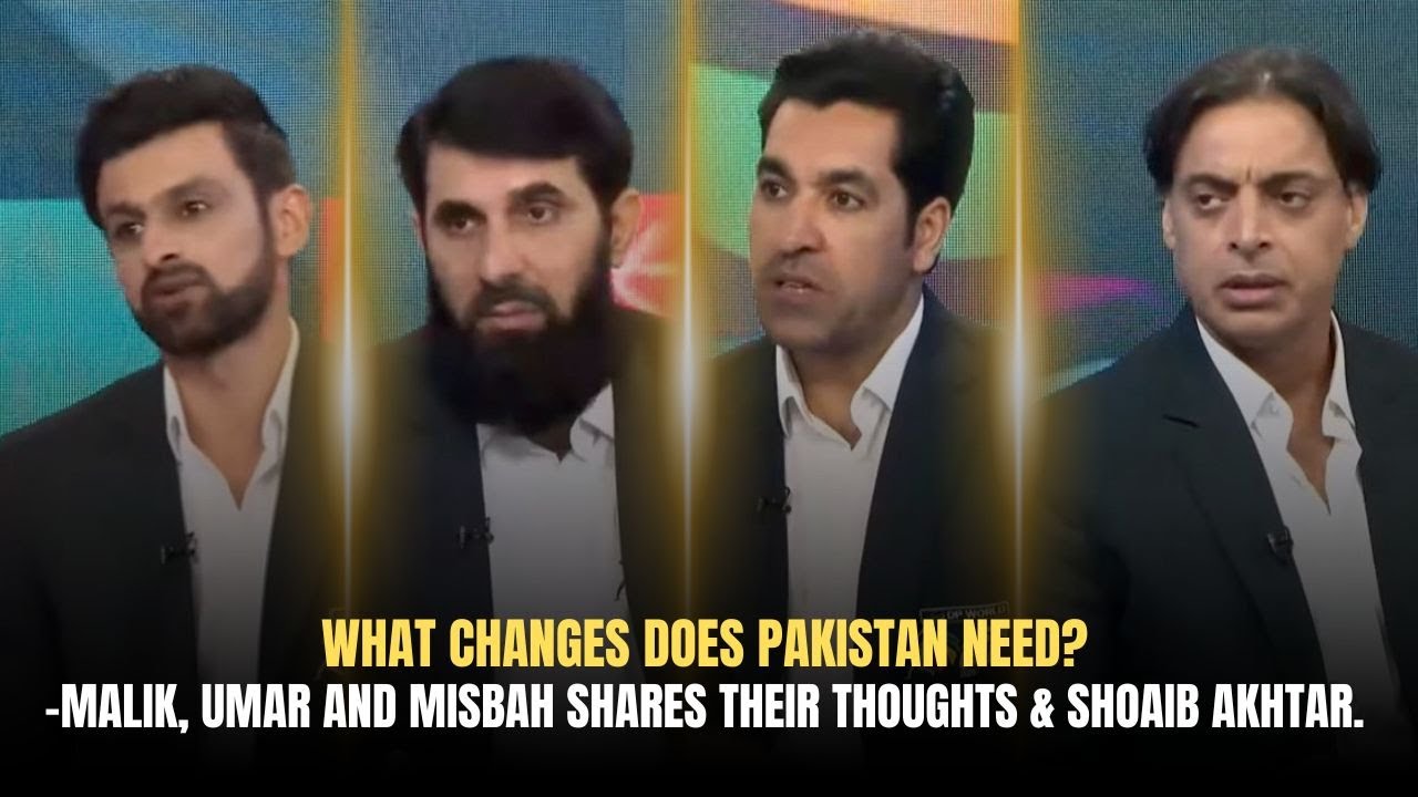 What Changes Does Pakistan Need Now? | Shoaib Akhtar, Malik, Umar and Misbah Share their Thoughts