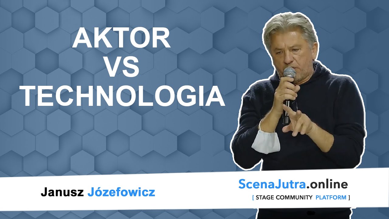 Janusz J&oacute;zefowicz - Aktor a technologia