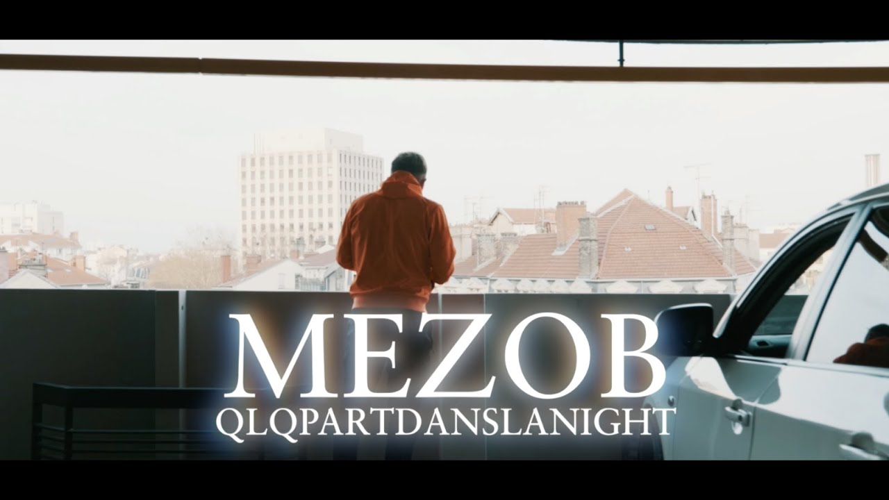 MEZOB - QLQPARTDANSLANIGHT (Clip officiel)