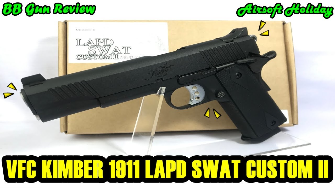 รีวิว BB Gun รุ่น Kimber 1911 LAPD SWAT Custom II จากค่าย VFC (ไต้หวัน)