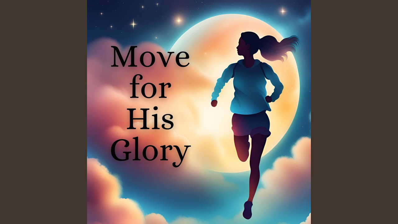 Move For His Glory