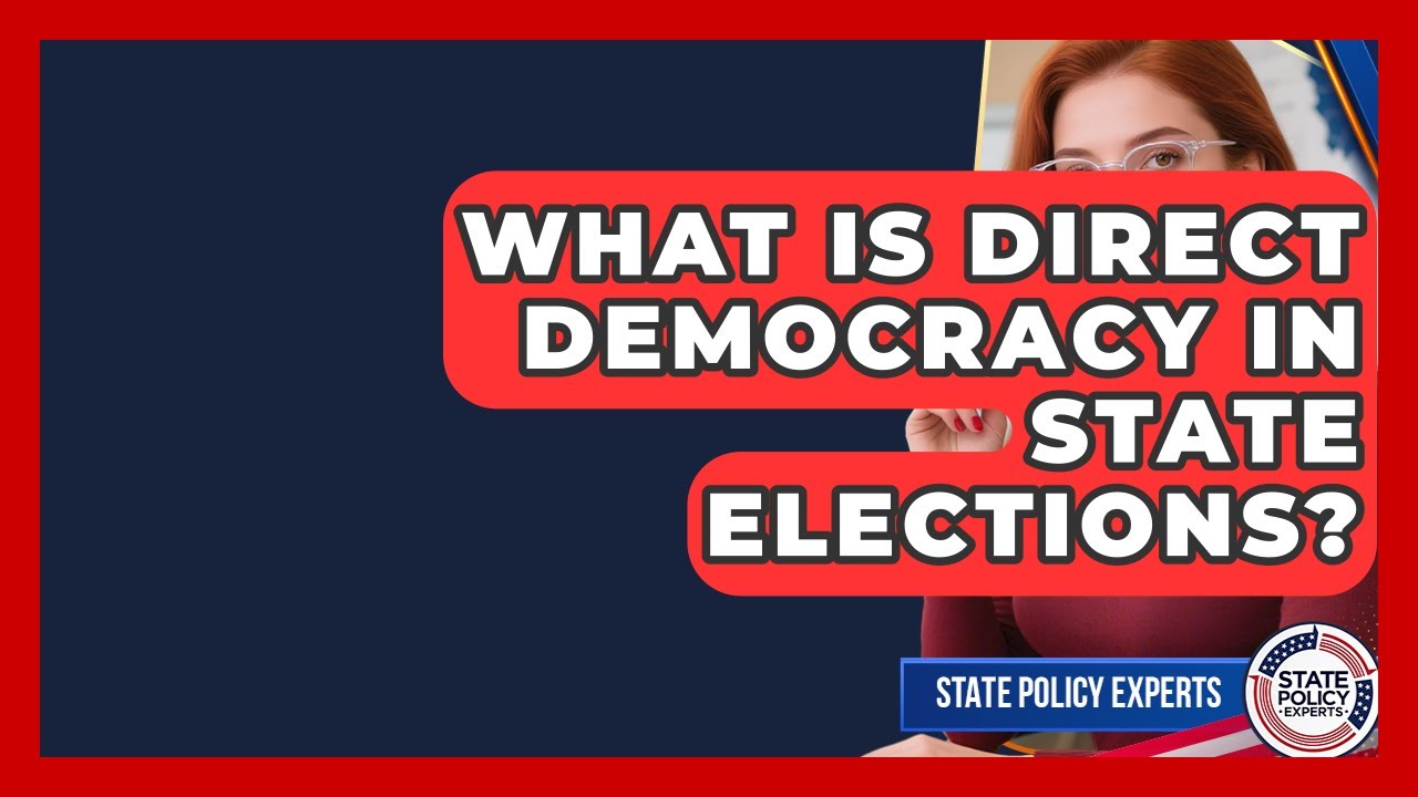 What Is Direct Democracy In State Elections? - State Policy Experts
