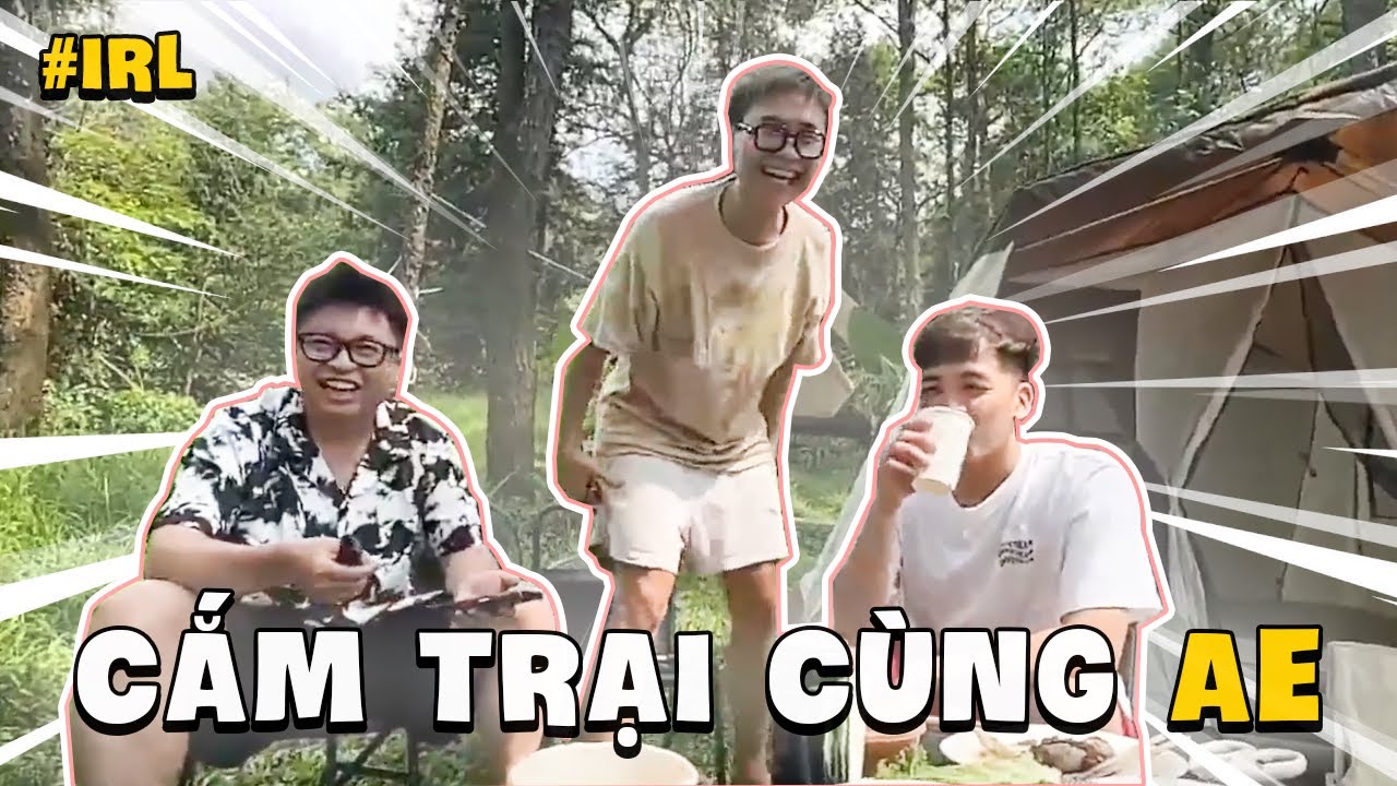 ( IRL ) CẮM TRẠI CÙNG HỘI ANH EM GUỘT VÀ MỘT VẠN CÂU HỎI CỦA EM BÔ