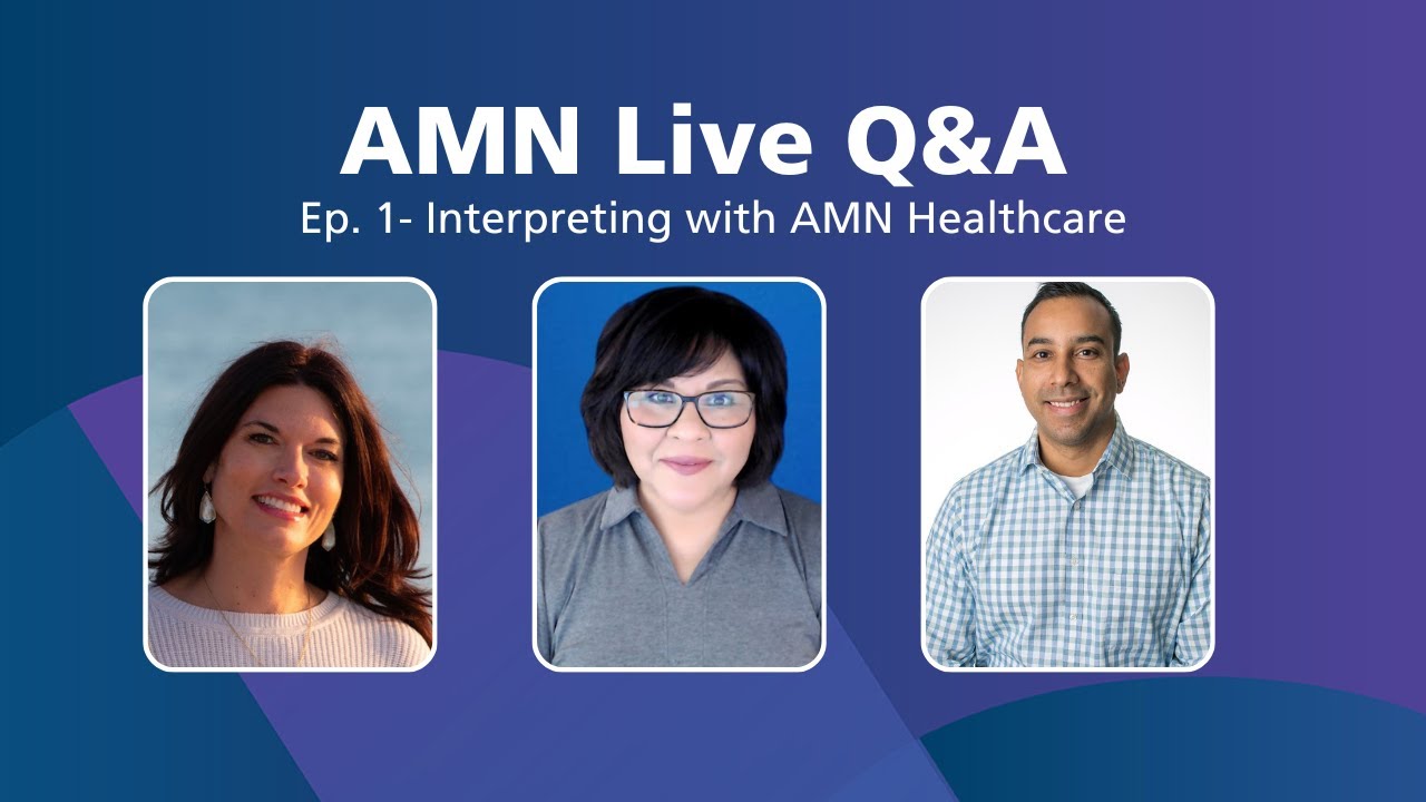 Ep. 1- Interpreting with AMN Healthcare