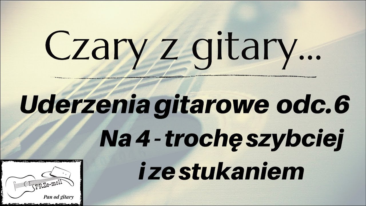 Uderzenia gitarowe odc. 6 - na 4 - trochę szybciej i ze stukaniem.