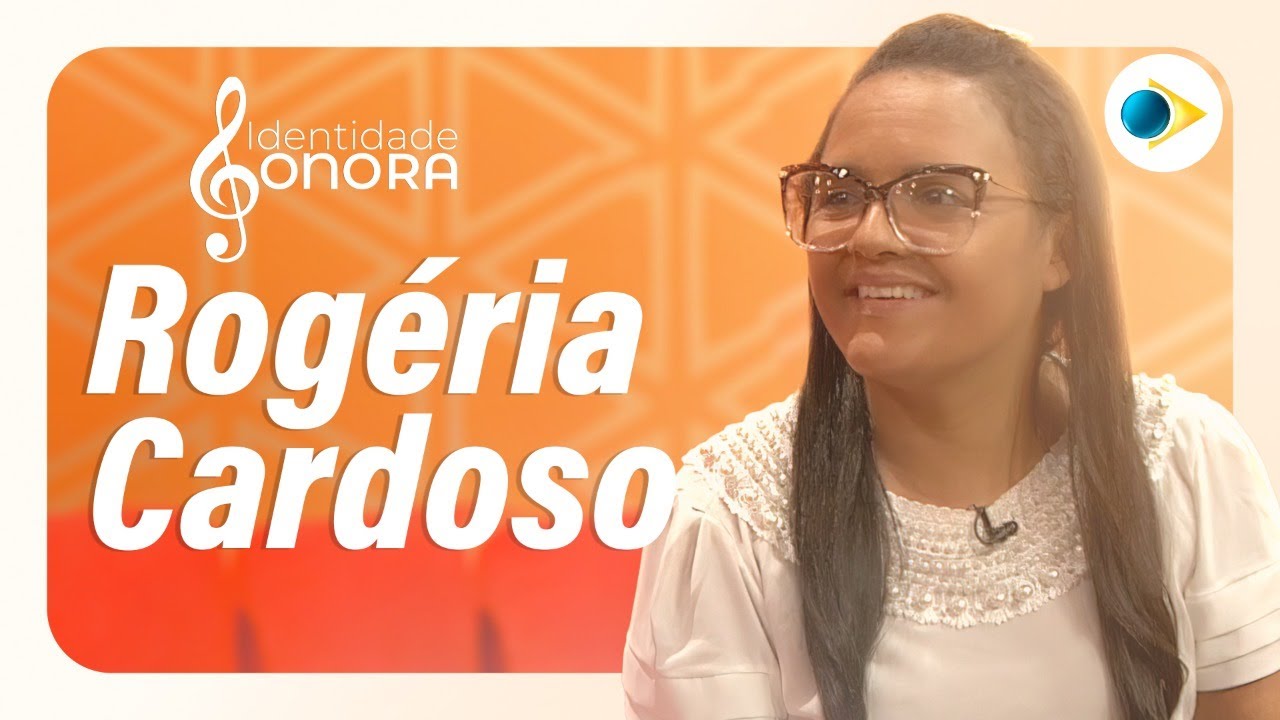 Rog&eacute;ria Cardoso | IDENTIDADE SONORA