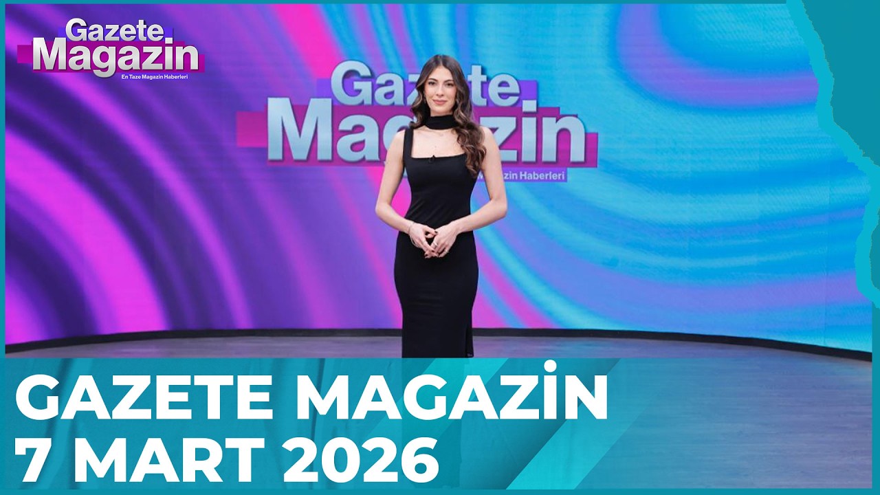 Gazete Magazin | 7 Mart 2026 @GazeteMagazin