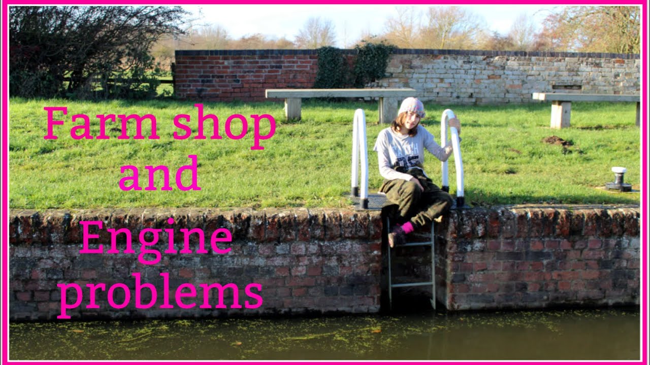 Farm shop and engine problems - Narrowboat Girl