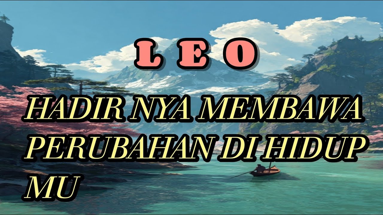 LEO 🌷 Hadir Nya Dia merubah hidup Mu 💥🔥😍