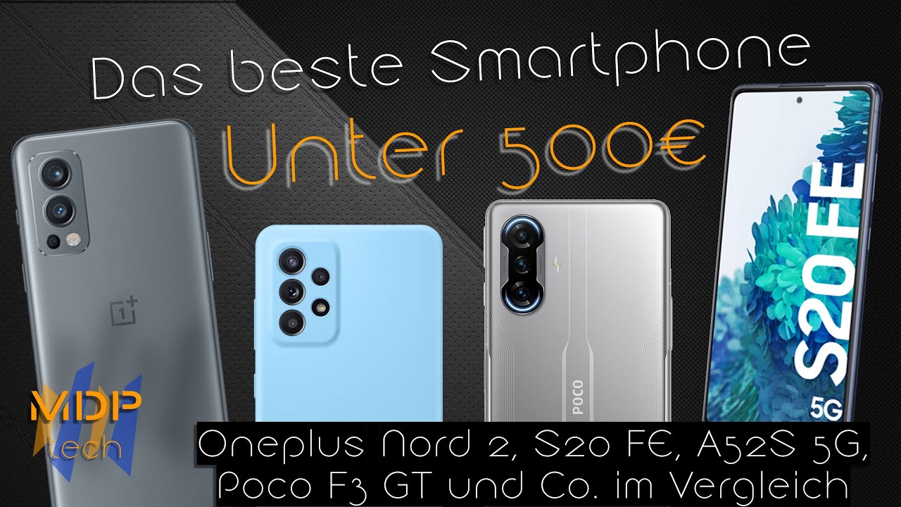[ Das Beste Smartphone unter 500€ ] - Oneplus Nord 2, S20 FE, Poco F3 GT und Co. im Vergleich