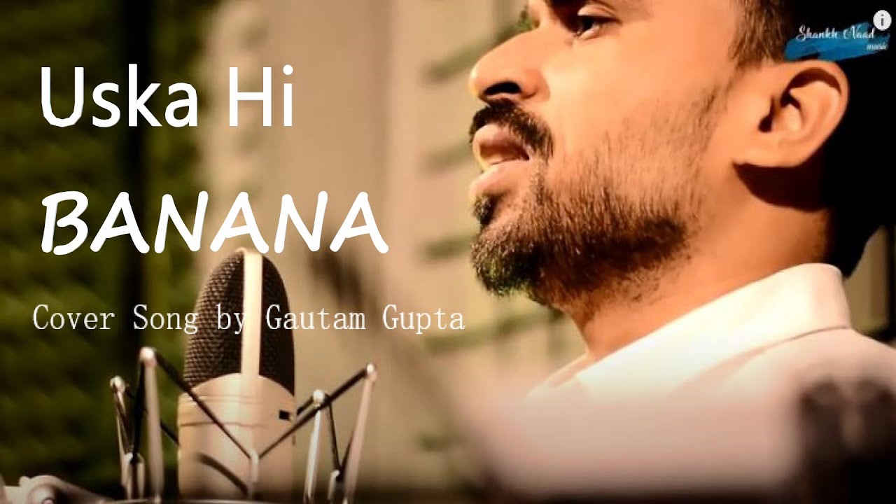 Uska Hi Banana- 1920 Evil Returns | Cover Song by Gautam Gupta | Arijit Singh |