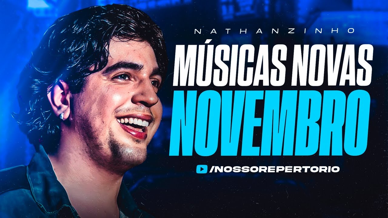 NATTAN (NATHANZINHO) - NOVEMBRO 2023 (REPERT&Oacute;RIO NOVO) 10 M&Uacute;SICAS NOVAS - FORR&Oacute; PRA PARED&Atilde;O