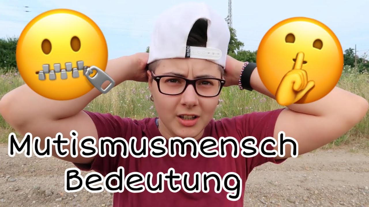 Was bedeutet mein Name? Warum Mutismusmensch?