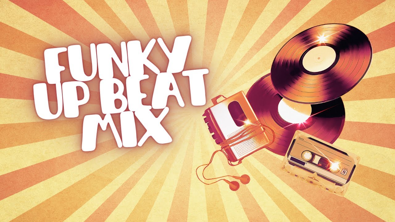 FUNKY UP BEAT MIX 20 MINUTES NO ADS