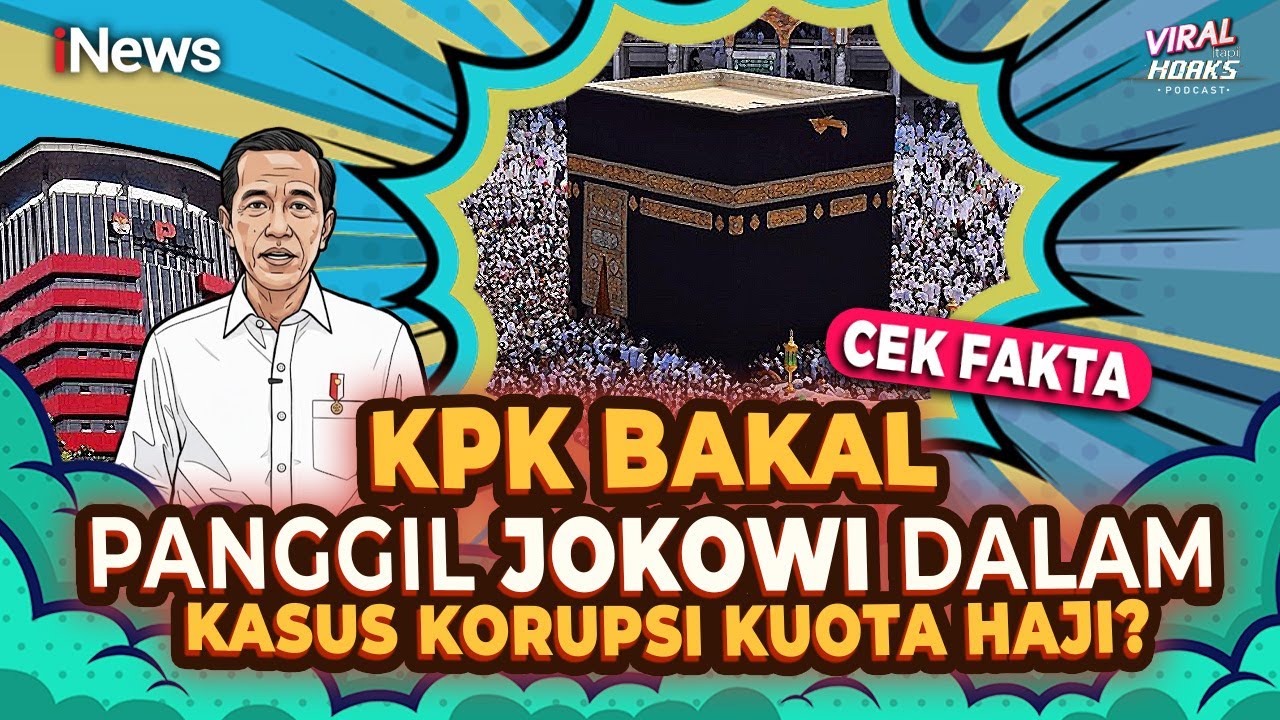 Benarkah KPK Bakal Panggil Jokowi dalam Kasus Korupsi Kuota Haji? Cek Fakta | Viral tapi Hoaks