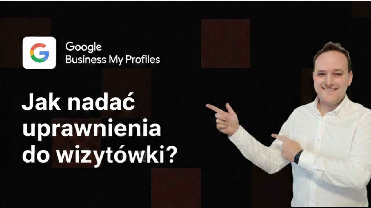 Jak bezpiecznie nadać uprawnienia dla wizyt&oacute;wki google moja firma. Kr&oacute;tki poradnik 2026.