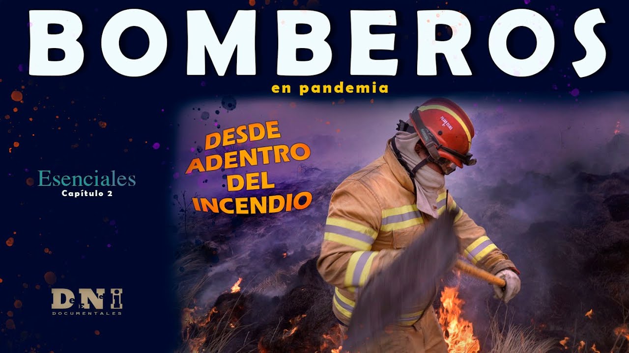 BOMBEROS en pandemia - Esenciales - capítulo 2 - DNI documentales