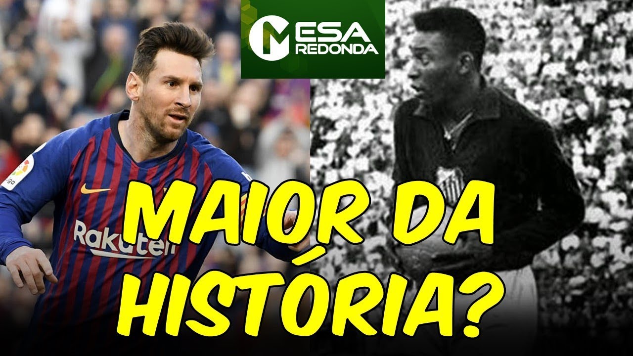 Pelé ou Messi? Quem é o MAIOR DA HISTÓRIA? (05/05/19)