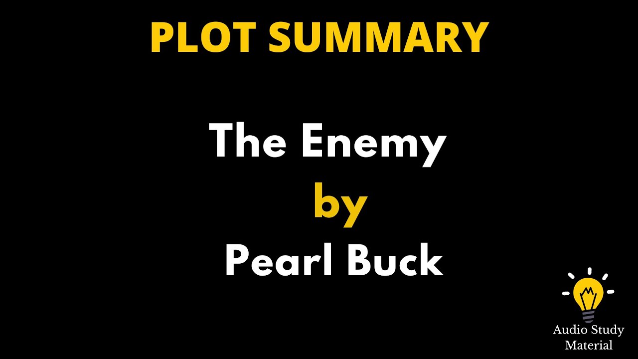 Summary Of The Enemy By Pearl Buck. - Summary Of The Enemy By  Pearl  S. Buck-