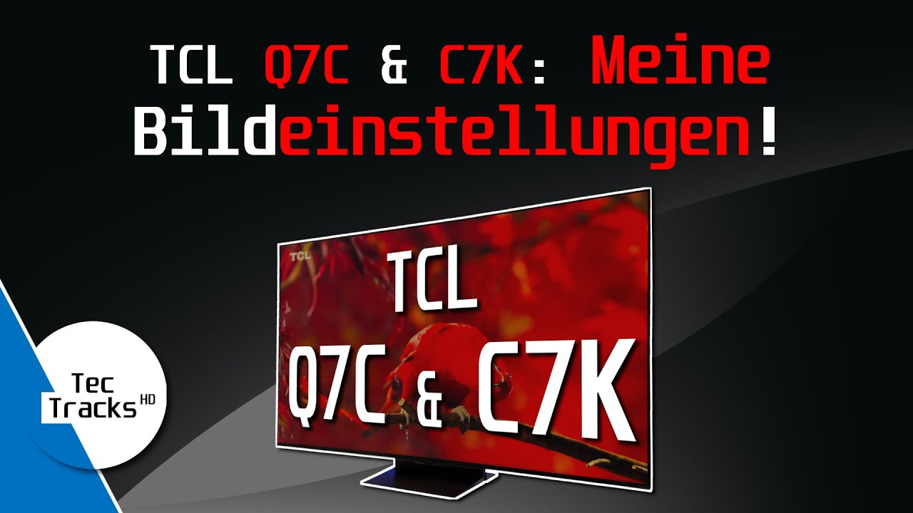 TCL Q7C & C7K MiniLED 4K TV - MEINE Bildeinstellungen! | Ratgeber | TecTipps