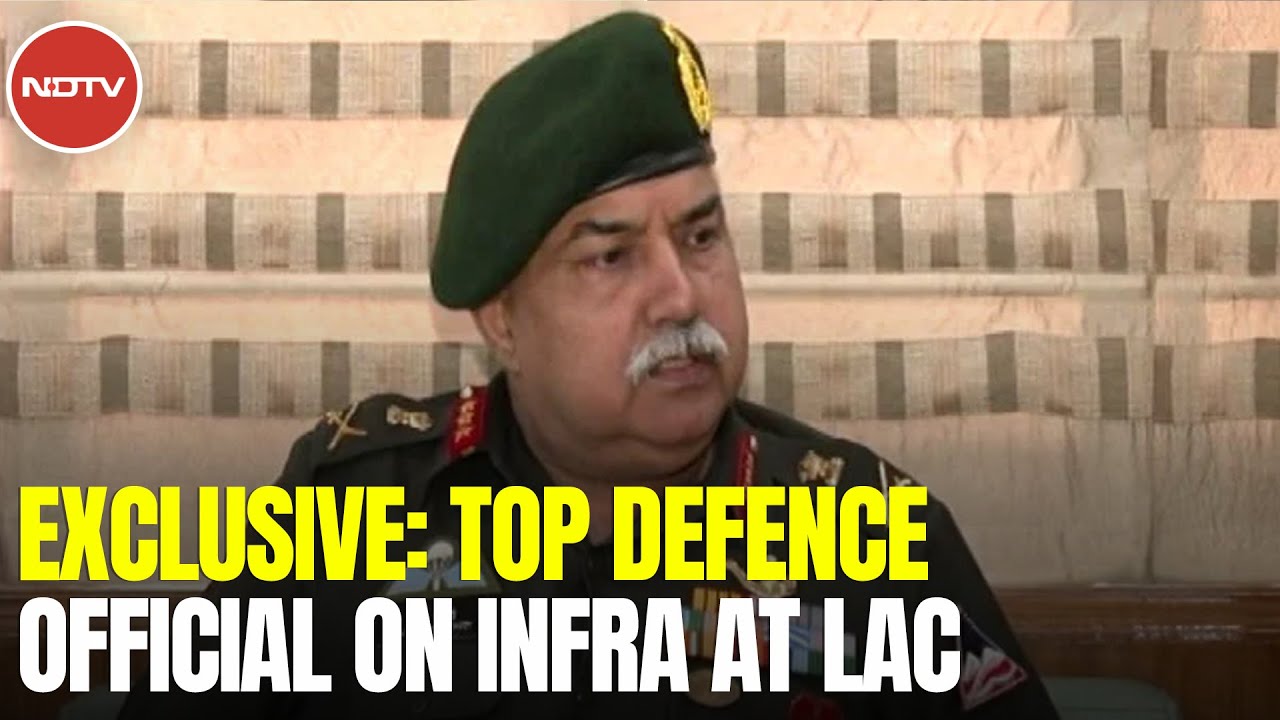 Exclusive: Top Defence Official On New Infra Projects Along India-China Border
