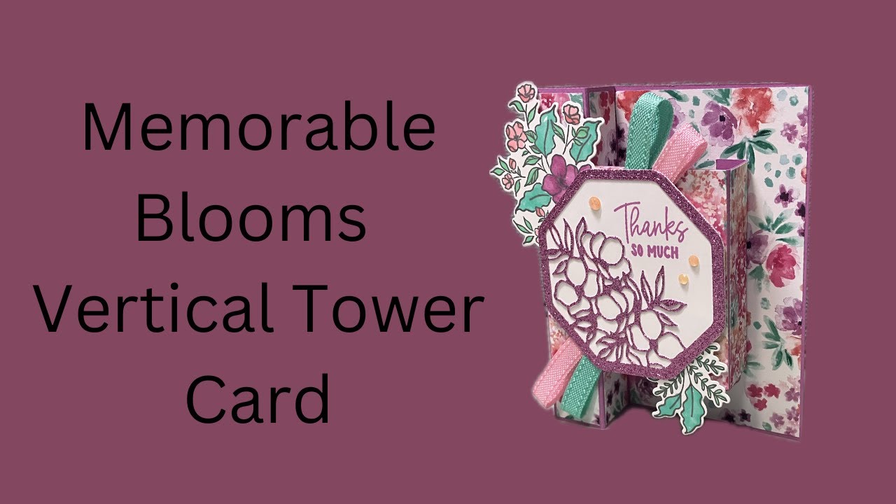 No. 356 Stampin’ Up! Memorable Blooms Vertical Tower Card