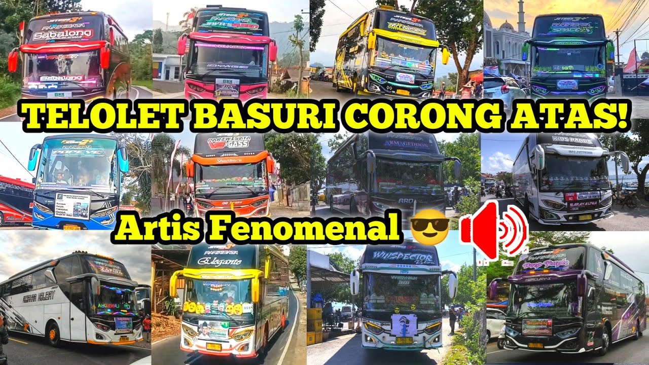 KOMPILASI ANEKA MACAM BUS TELOLET BASURI CORONG ATAS ARTIS FENOMENAL 🔥 SUARA NYARING BANGETT