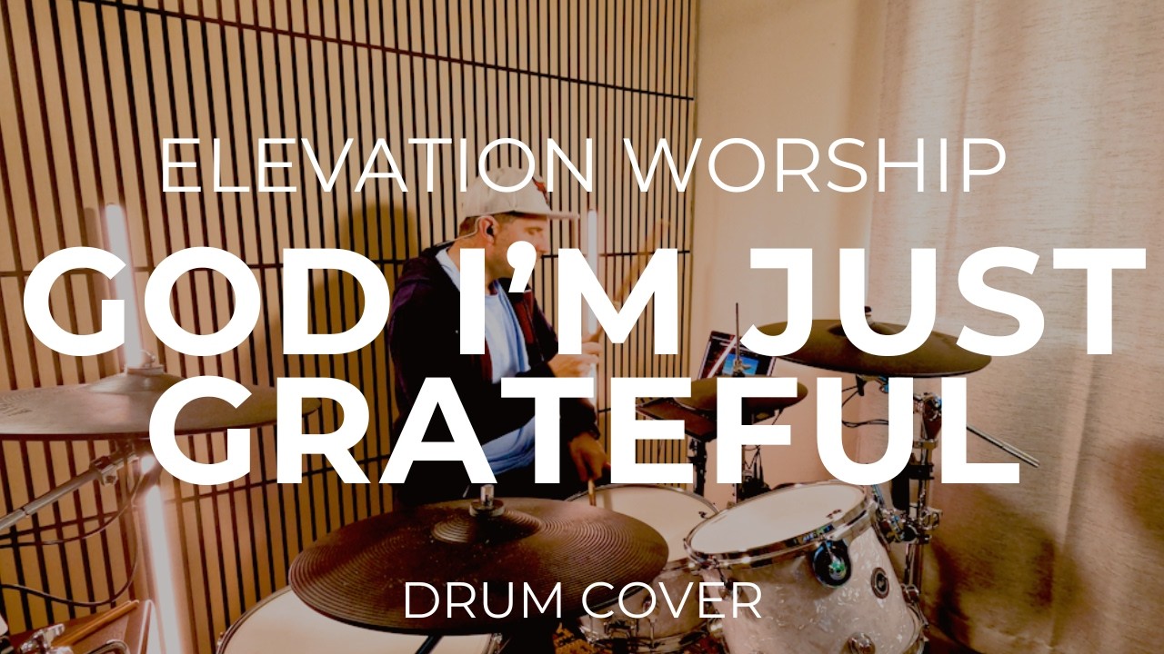 God I'm Just Grateful - Elevation Worship | Full Studio Drum Cover