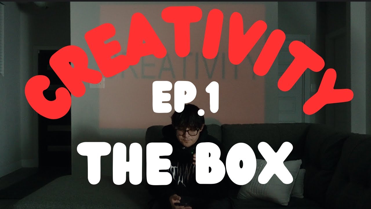THE BOX | CREATIVITY ep.1