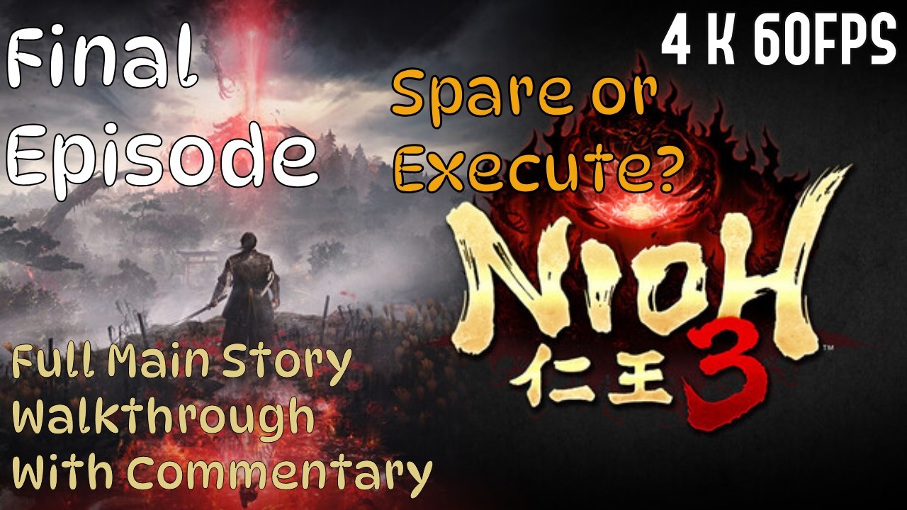 Save or execute him? | Full Main Story Walkthrough #17 W/ Commentary | 4k 60FPS | Nioh 3