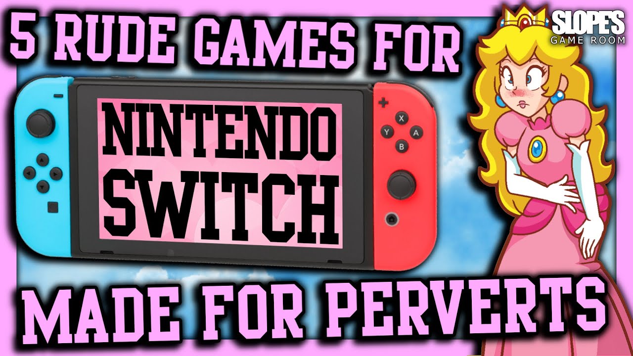 5 RUDE games for Nintendo Switch made for PERVERTS! - SGR