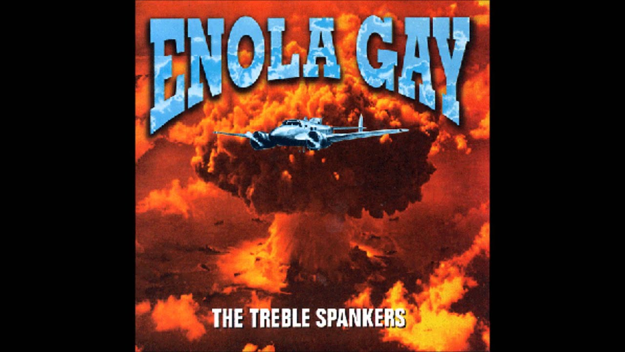 Treble Spankers - Enola Gay (Original Single)