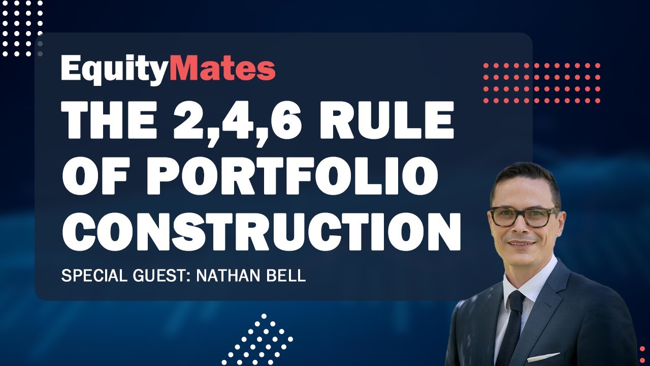 The 2, 4, 6 rule of portfolio construction | w/ Nathan Bell | InvestSMART